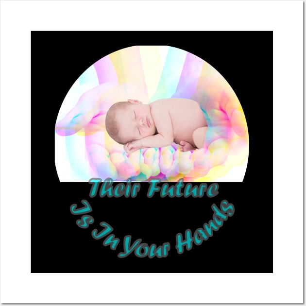 Their Future Is In Your Hands Wall Art by Dragonlandfarm